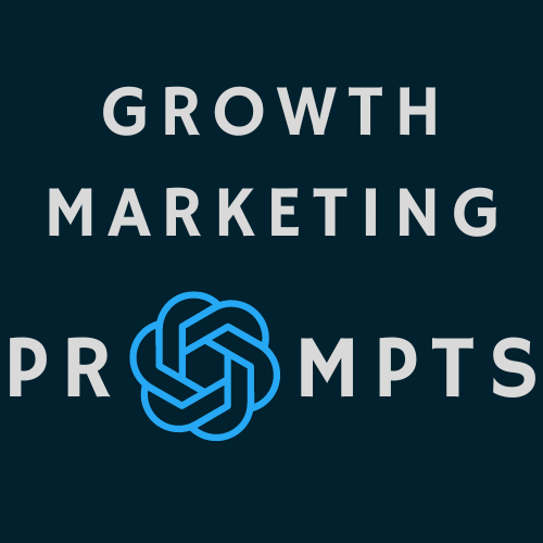 Growth Marketing Prompts - Expert ChatGPT Super-Prompts
